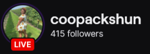 Coopackshun's Twitch logo and follower count (415). Logo is a picture of a black woman in a light blue dress with sunflowers in a green field. Image links to Coopackshun's Twitch page.