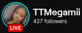 TTMegamii's Twitch logo and follower count (427). Logo is a picture of a black woman with shoulder length hair. Image links to TTMegamii's Twitch page.